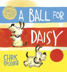 A Ball for Daisy : (Caldecott Medal Winner)