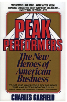 Peak Performers : The New Heroes of American Business