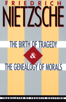 The Birth of Tragedy & The Genealogy of Morals, Paperback / softback Book The Birth of Tragedy & The Genealogy of Morals, Paperback / softback Book