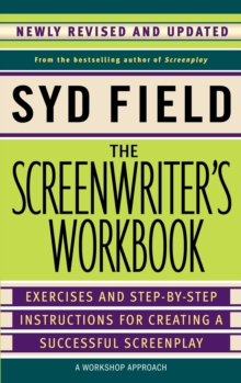 The Screenwriter's Workbook : Excercises and Step-By-Step Instructions for Creating a Successful Screenplay