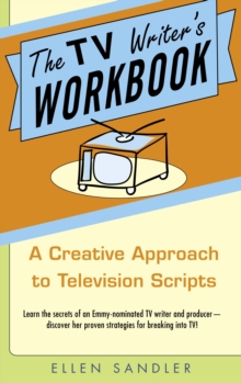 The TV Writer's Workbook : A Creative Approach To Television Scripts