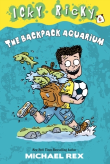 Icky Ricky #6: The Backpack Aquarium