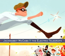 Jackrabbit Mccabe And The Electric Telegraph, Hardback Book Jackrabbit Mccabe And The Electric Telegraph, Hardback Book