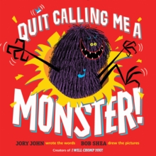Quit Calling Me A Monster!, Hardback Book Quit Calling Me A Monster!, Hardback Book