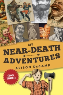 My Near-Death Adventures (99% True!)