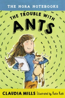 The Nora Notebooks, Book 1 The Trouble With Ants, Paperback / softback Book The Nora Notebooks, Book 1 The Trouble With Ants, Paperback / softback Book
