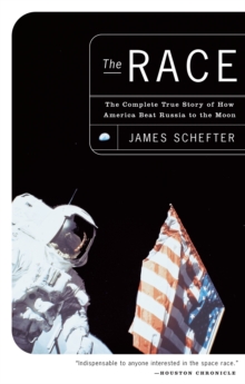 The Race : The Complete True Story of How America Beat Russia to the Moon, Paperback / softback Book The Race : The Complete True Story of How America Beat Russia to the Moon, Paperback / softback Book