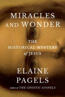 Miracles and Wonder : The Historical Mystery of Jesus