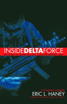 Inside Delta Force : The Story Of America's Elite Counterterrorist Unit