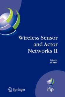 Wireless Sensor and Actor Networks II : Proceedings of the 2008 IFIP Conference on Wireless Sensor and Actor Networks (WSAN 08), Ottawa, Ontario, Canada, July 14-15, 2008