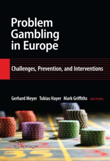 Problem Gambling in Europe : Challenges, Prevention, and Interventions, Hardback Book Problem Gambling in Europe : Challenges, Prevention, and Interventions, Hardback Book