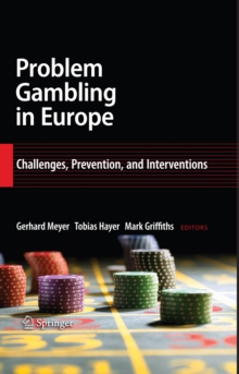 Problem Gambling in Europe : Challenges, Prevention, and Interventions