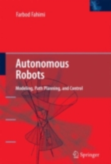 Autonomous Robots : Modeling, Path Planning, and Control