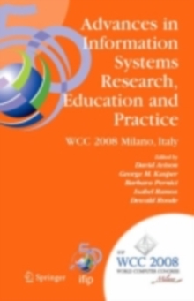 Advances in Information Systems Research, Education and Practice : IFIP 20th World Computer Congress, TC 8, Information Systems, September 7-10, 2008, Milano, Italy