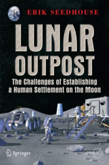 Lunar Outpost : The Challenges of Establishing a Human Settlement on the Moon