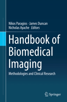 Handbook of Biomedical Imaging : Methodologies and Clinical Research