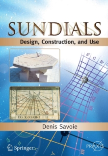 Sundials : Design, Construction, and Use, Paperback / softback Book Sundials : Design, Construction, and Use, Paperback / softback Book