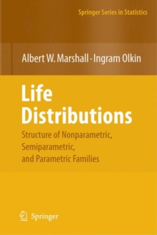 Life Distributions : Structure of Nonparametric, Semiparametric, and Parametric Families, Hardback Book Life Distributions : Structure of Nonparametric, Semiparametric, and Parametric Families, Hardback Book