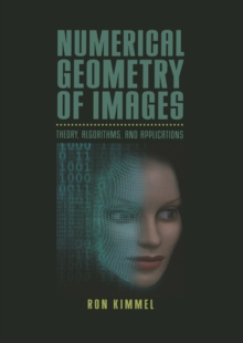 Numerical Geometry of Images : Theory, Algorithms, and Applications