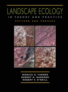 Landscape Ecology in Theory and Practice : Pattern and Process