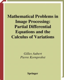 Mathematical Problems in Image Processing : Partial Differential Equations and the Calculus of Variations