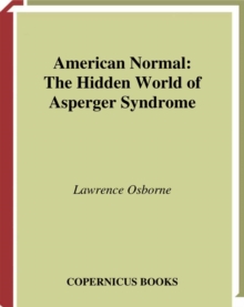 American Normal : The Hidden World of Asperger Syndrome