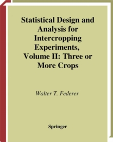 Statistical Design and Analysis for Intercropping Experiments : Volume II: Three or More Crops