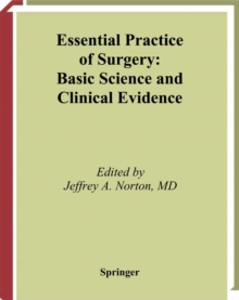 Essential Practice of Surgery : Basic Science and Clinical Evidence