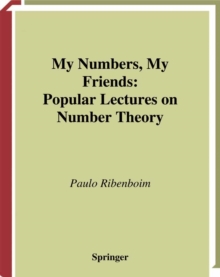 My Numbers, My Friends : Popular Lectures on Number Theory