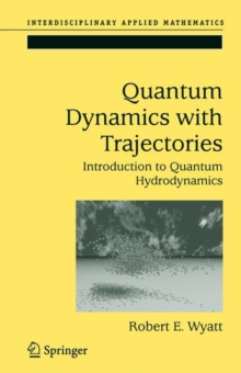 Quantum Dynamics with Trajectories : Introduction to Quantum Hydrodynamics, Hardback Book Quantum Dynamics with Trajectories : Introduction to Quantum Hydrodynamics, Hardback Book