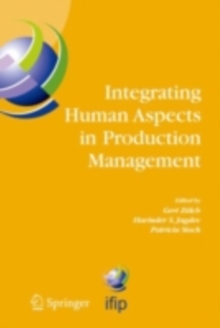 Integrating Human Aspects in Production Management : IFIP TC5 / WG5.7 Proceedings of the International Conference on Human Aspects in Production Management 5-9 October 2003, Karlsruhe, Germany