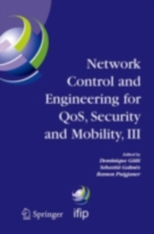 Network Control and Engineering for QOS, Security and Mobility, III : IFIP TC6 / WG6.2, 6.6, 6.7 and 6.8. Third International Conference on Network Control and Engineering for QoS, Security and Mobili