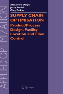 Supply Chain Optimisation : Product/Process Design, Facility Location and Flow Control, Hardback Book Supply Chain Optimisation : Product/Process Design, Facility Location and Flow Control, Hardback Book