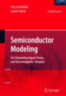 Semiconductor Modeling: : For Simulating Signal, Power, and Electromagnetic Integrity