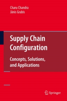 Supply Chain Configuration : Concepts, Solutions, and Applications, Hardback Book Supply Chain Configuration : Concepts, Solutions, and Applications, Hardback Book