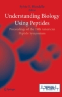 Understanding Biology Using Peptides : Proceedings of the Nineteenth American Peptide Symposium