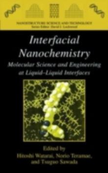 Interfacial Nanochemistry : Molecular Science and Engineering at Liquid-Liquid Interfaces