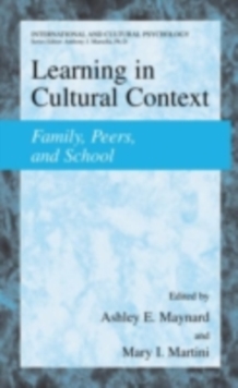 Learning in Cultural Context : Family, Peers, and School