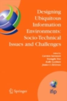 Designing Ubiquitous Information Environments: Socio-Technical Issues and Challenges : IFIP TC8 WG 8.2 International Working Conference, August 1-3, 2005, Cleveland, Ohio, U.S.A.