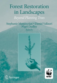 Forest Restoration in Landscapes : Beyond Planting Trees