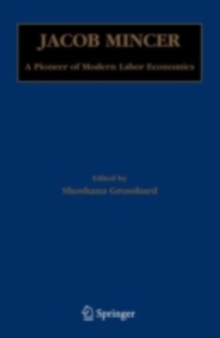 Jacob Mincer : A Pioneer of Modern Labor Economics