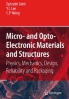 Micro- and Opto-Electronic Materials and Structures: Physics, Mechanics, Design, Reliability, Packaging : Volume I Materials Physics - Materials Mechanics. Volume II Physical Design - Reliability and