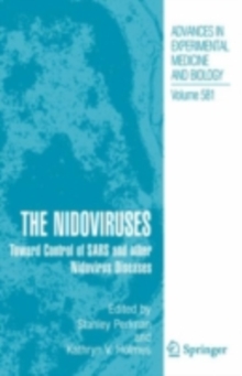 The Nidoviruses : Toward Control of SARS and other Nidovirus Diseases