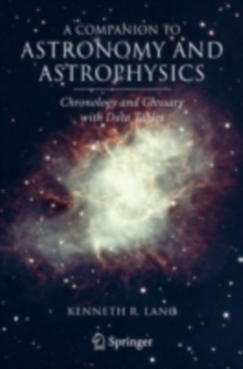 A Companion to Astronomy and Astrophysics : Chronology and Glossary with Data Tables