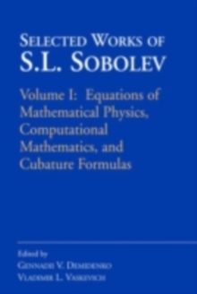 Selected Works of S.L. Sobolev : Volume I: Equations of Mathematical Physics, Computational Mathematics, and Cubature Formulas