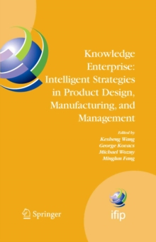 Knowledge Enterprise: Intelligent Strategies in Product Design, Manufacturing, and Management : Proceedings of PROLAMAT 2006, IFIP TC5, International Conference, June 15-17 2006, Shanghai, China