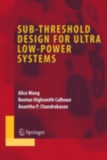 Sub-threshold Design for Ultra Low-Power Systems