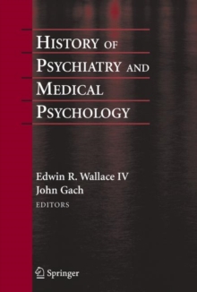 History of Psychiatry and Medical Psychology : With an Epilogue on Psychiatry and the Mind-Body Relation, Hardback Book History of Psychiatry and Medical Psychology : With an Epilogue on Psychiatry and the Mind-Body Relation, Hardback Book