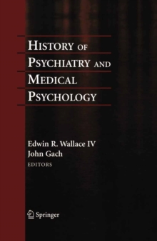 History of Psychiatry and Medical Psychology : With an Epilogue on Psychiatry and the Mind-Body Relation