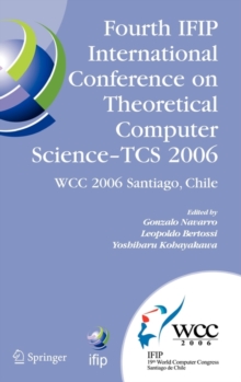 Fourth IFIP International Conference on Theoretical Computer Science - TCS 2006 : IFIP 19th World Computer Congress, TC-1, Foundations of Computer Science, August 23-24, 2006, Santiago, Chile